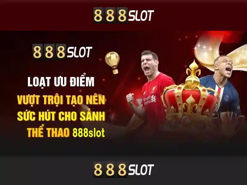 Ưu Điểm Của Tải 888 Slot